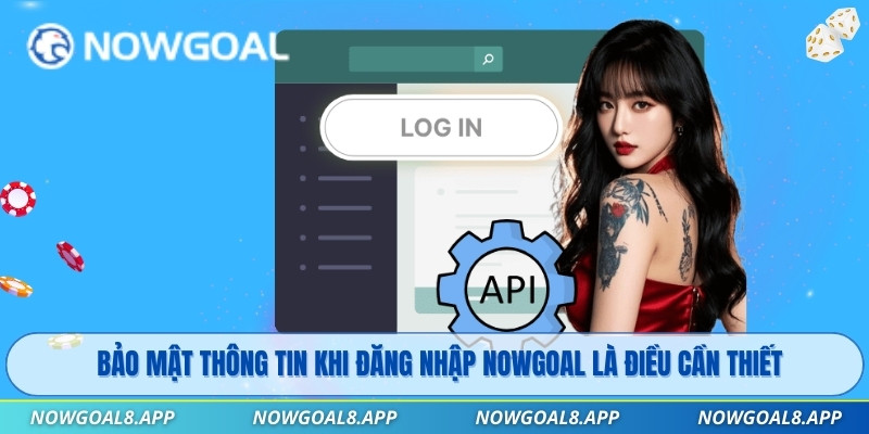 Bảo mật thông tin khi đăng nhập Nowgoal là điều cần thiết