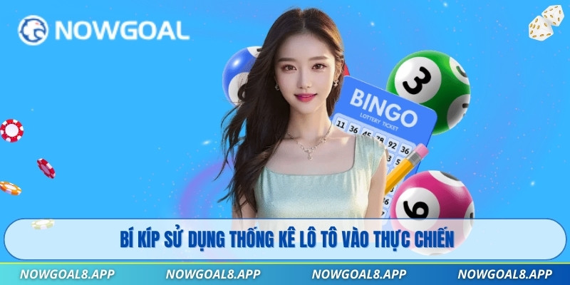 Bí kíp sử dụng thống kê lô tô vào thực chiến