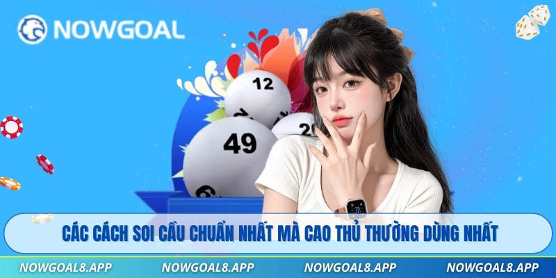 Các cách soi cầu chuẩn nhất mà cao thủ thường dùng nhất