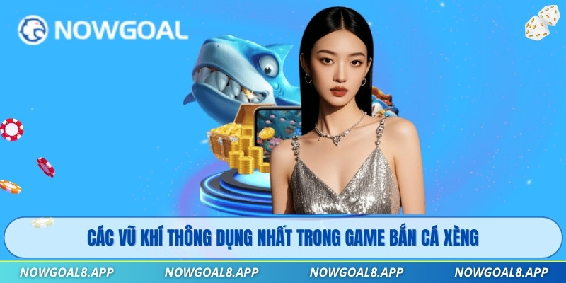 Các vũ khí thông dụng nhất trong game Bắn Cá Xèng 