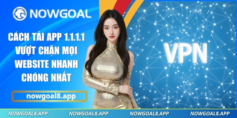 Tải app 1.1.1.1 vượt chặn