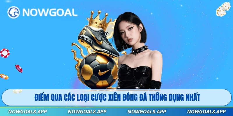 Điểm qua các loại cược xiên bóng đá thông dụng nhất