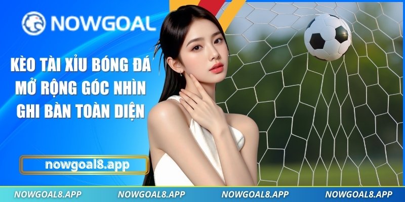 Kèo tài xỉu bóng đá