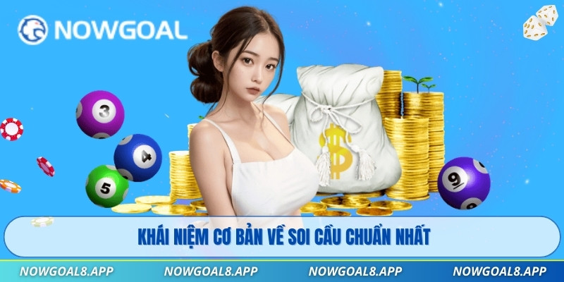 Khái niệm cơ bản về soi cầu chuẩn nhất