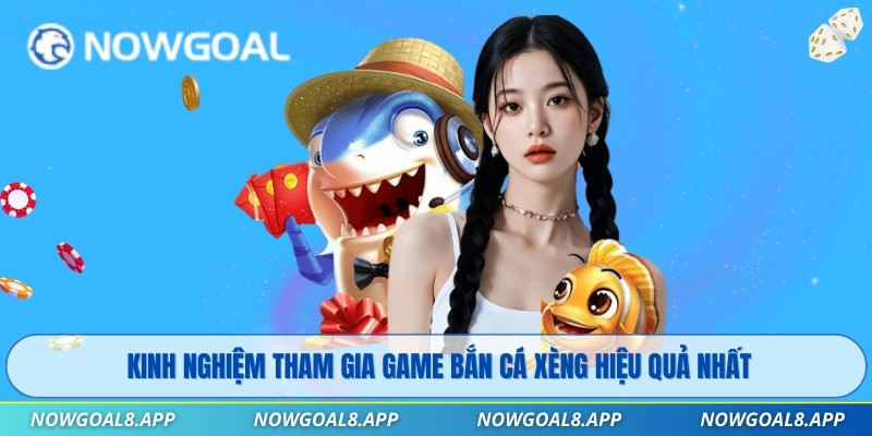 Kinh nghiệm tham gia game Bắn Cá Xèng hiệu quả nhất