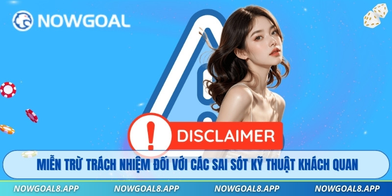 Miễn Trừ Trách Nhiệm 2 Miễn trừ trách nhiệm đối với các sai sót kỹ thuật khách quan