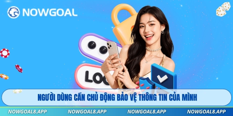 Người dùng cần chủ động bảo vệ thông tin của mình