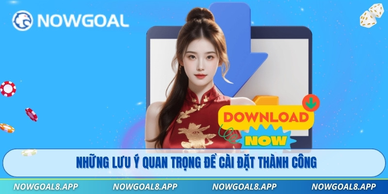 Những lưu ý quan trọng để cài đặt thành công