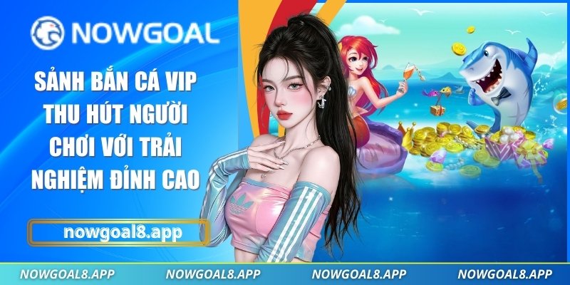 Sảnh bắn cá VIP