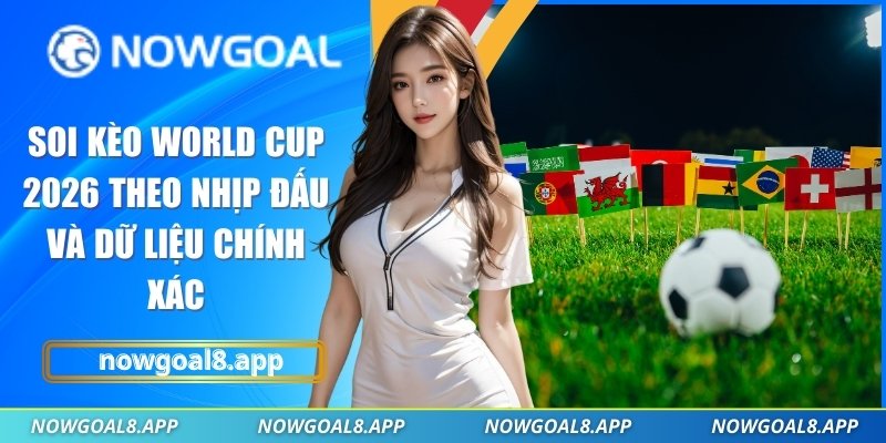 Soi kèo World Cup 2026