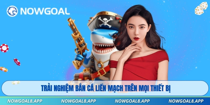 Trải nghiệm bắn cá liền mạch trên mọi thiết bị