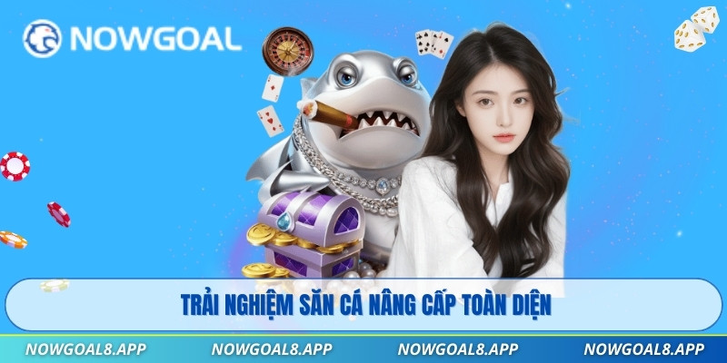 Trải nghiệm săn cá nâng cấp toàn diện